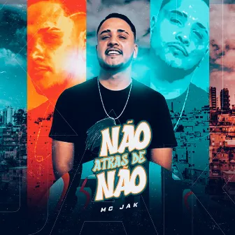 Não Atrás de Não by Mc Jak