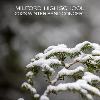 Milford High School 2023 Winter Band Concert (Live) by Milford High School Wind Ensemble