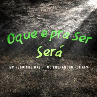 Oque e pra Ser Será by Mc Foguinho Bks