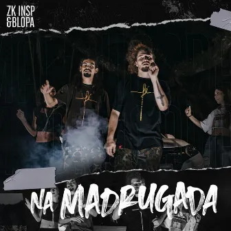 Na Madrugada by ZK INSP