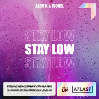 Stay Low by Alem K