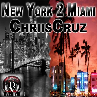 New York 2 Miami by Chriis Cruz