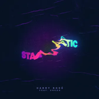 Static by Harry Rosé