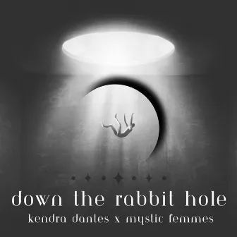 Down the Rabbit Hole by Kendra Dantes