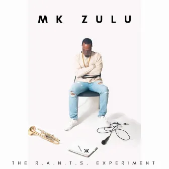 The R.a.n.T.S. Experiment by MK Zulu