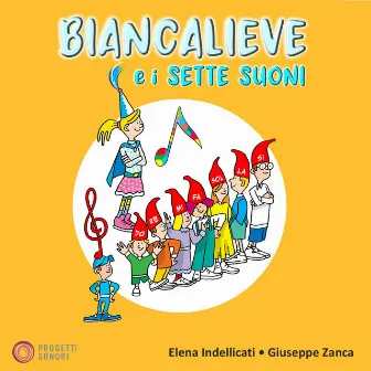 Biancalieve e i sette suoni by Elena Indellicati