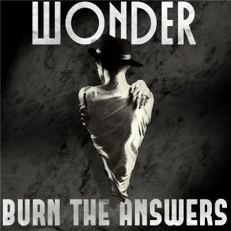 Burn the Answers by Wonder