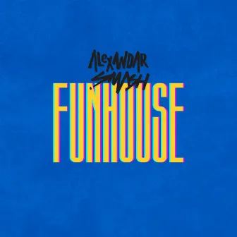 Funhouse by Alexandar Smash