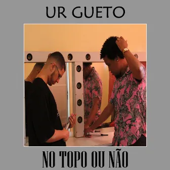 No Topo ou Não by UR Gueto