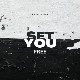 Set you free by Eric Remy