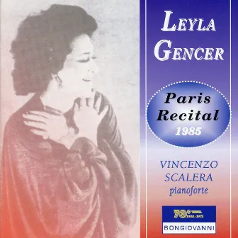 Paris Recital 1985 by Leyla Gencer