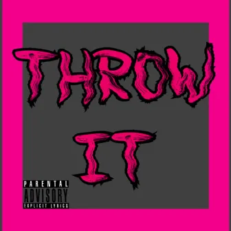 Throw It by Zay Of The Zoo