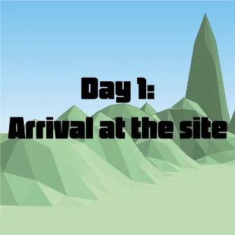 Day 1: Arrival at the Site by Rasmus Kjær