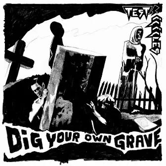 Dig Your Own Grave by Test Icicles