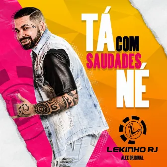 Tá Com Saudade Né by Lekinho RJ