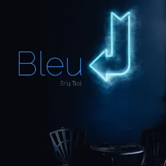 Bleu by Eriq Troi