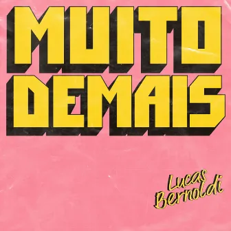 Muito Demais by Lucas Bernoldi