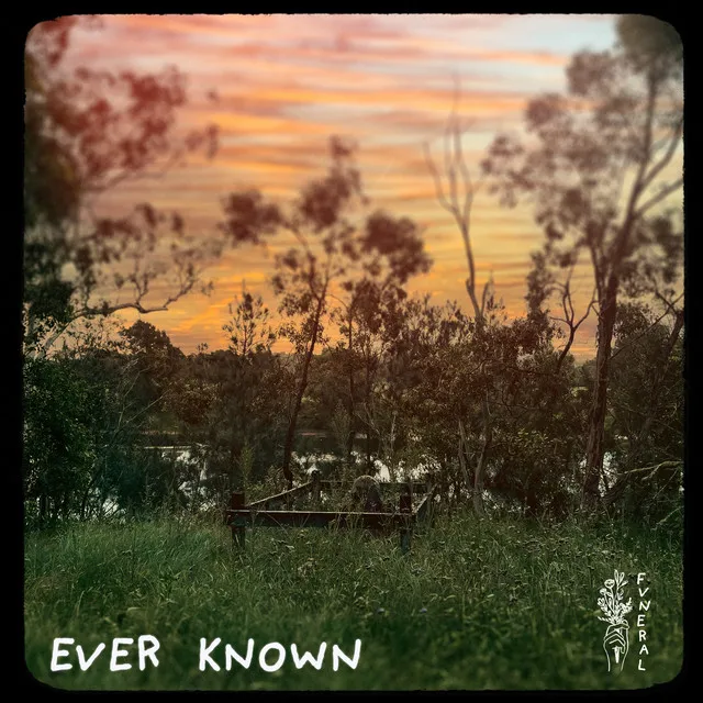 EVER KNOWN