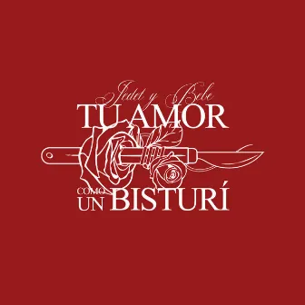 TU AMOR COMO UN BISTURÍ by JEDET