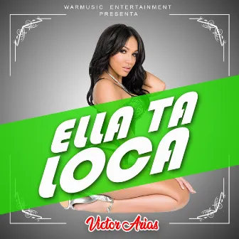 Ella Ta' Loca by Victor Arias