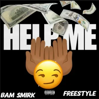 Help Me - Freestyle by Bam Smirk