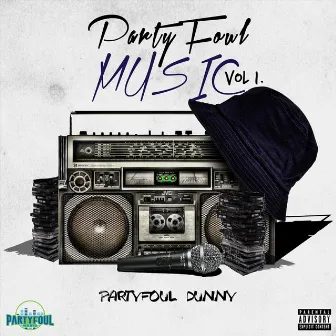 Partyfoul Music, Vol. 1 by Partyfoul Dunny