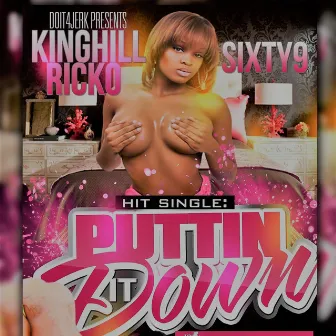 Putting It Down by KingHill Ricko