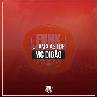 Chama as Top by MC Digão