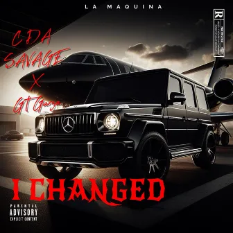 I CHANGED by C DA SAVAGE