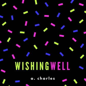 Wishing Well by A. Charles