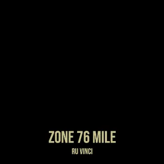 Zone 76 Mile by RU VINCI