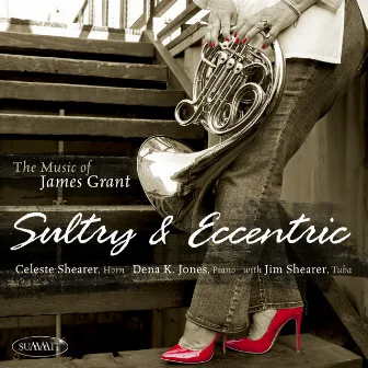 Sultry & Eccentric: The Music of James Grant by James Grant