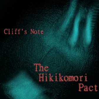 Cliff's Note by The Hikikomori Pact