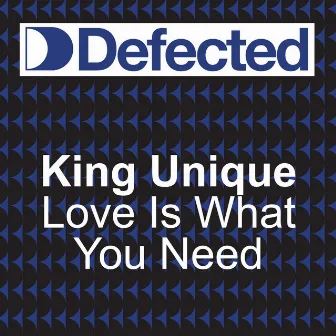 Love Is What You Need by King Unique