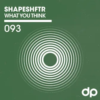 What You Think by Shapeshftr