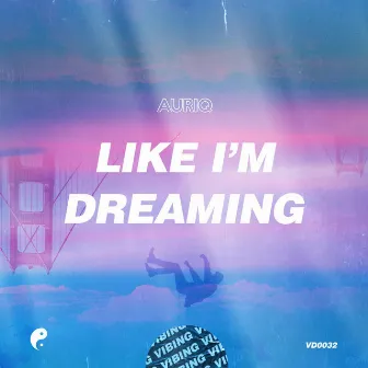 Like I'm Dreaming by AURIq