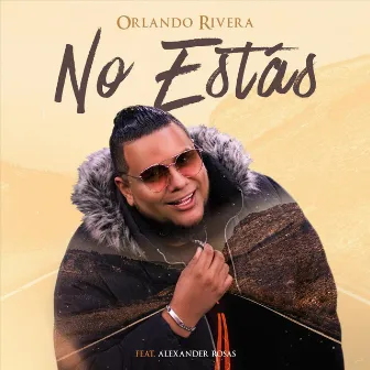 No Estás by Orlando Rivera