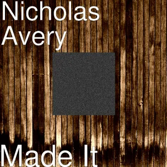 Made It by Nicholas Avery