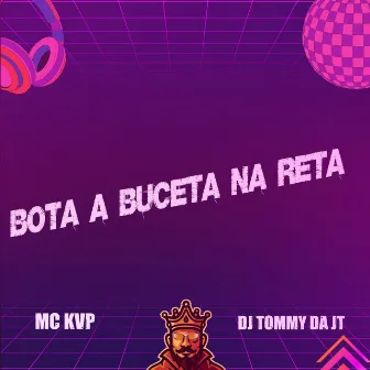 Bota a Buceta na Reta by DJ TOMMY DA JT