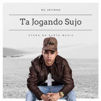 Tá Jogando Sujo by Mc Jefinho