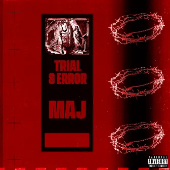 Trial & Error by MAJ