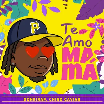 Te Amo Mamá by Chino Caviar