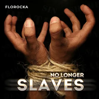 No Longer Slaves by Florocka