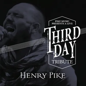 Third Day Tribute (Live) by Henry Pike