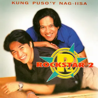 Kung Puso'y Nag-Iisa by Rockstar 2