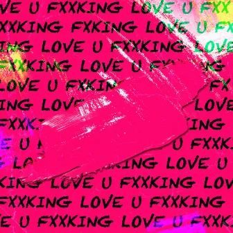 FUXXKING LOVE U by RETA