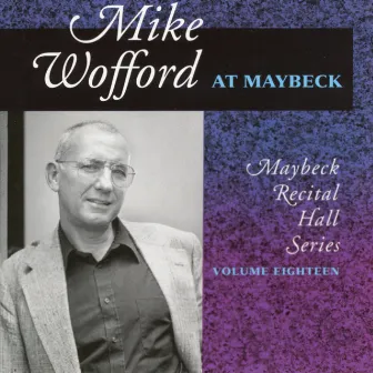 The Maybeck Recital Series, Vol. 18 by Mike Wofford