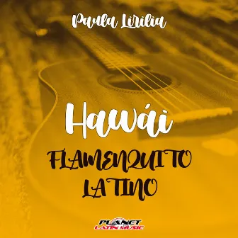 Hawái (Rumba Mix) by Flamenquito Latino