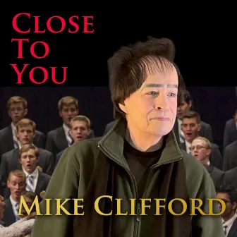 Close to You by Mike Clifford