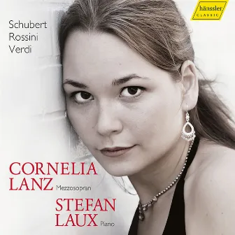 Schubert, Rossini & Verdi: Vocal Works by Cornelia Lanz